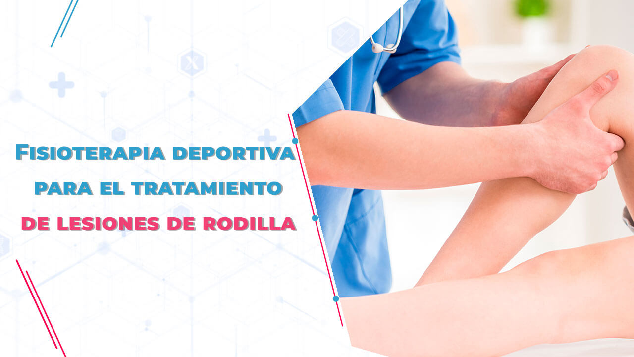 Fisioterapia Deportiva para el Tratamiento de Lesiones de Rodilla: Cómo  Recuperarse Rápidamente